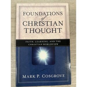 Foundations of Christian Thought : Faith, Learning, and the Christian Worldview